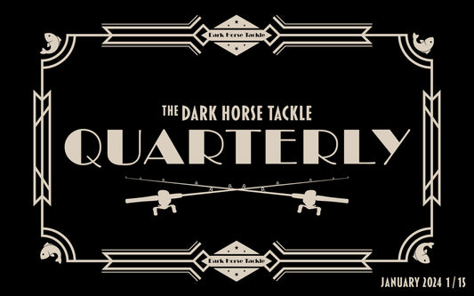 The Dark Horse Tackle Quarterly January Edition
